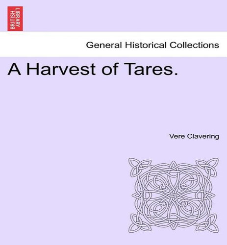 A Harvest Of Tares., De Vere Clavering. Editorial British Library, Historical Print Editions, Tapa Blanda En Inglés