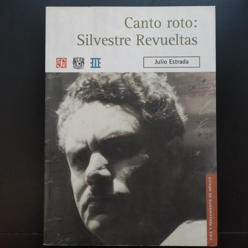 Canto Roto: Silvestre Revueltas Julio Estrada