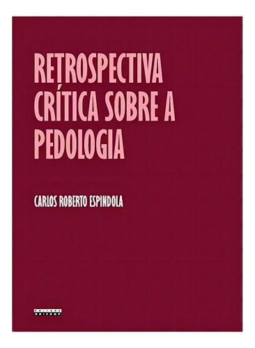 Retrospectiva Crítica Sobre A Pedologia, De Espindola Roberto., Vol. 1. Editorial Editora Da Unicamp, Capa Mole Em Português