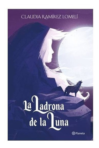 La Ladrona De La Luna - Claudia Ramírez Lomelí