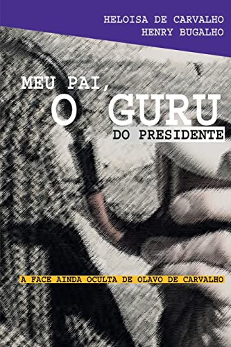 Libro Meu Pai, O Guru Do Presidente De Carvalho, Heloisa De
