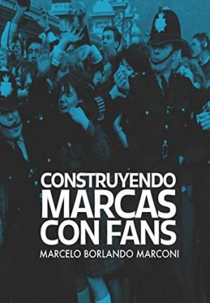 Libro Construyendo Marcas Con Fans - Marcelo Borlando Mar...