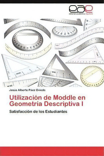 Utilizacion De Moddle En Geometria Descriptiva I, De Paez Oviedo Jesus Alberto. Eae Editorial Academia Espanola, Tapa Blanda En Español