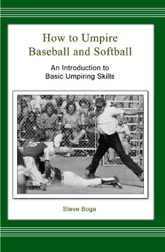 How To Umpire Baseball And Softball An Introduction To Basic