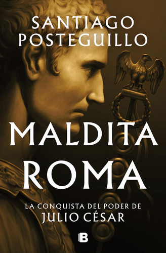 Libro: Maldita Roma (serie Julio César 2). Posteguillo, Sant