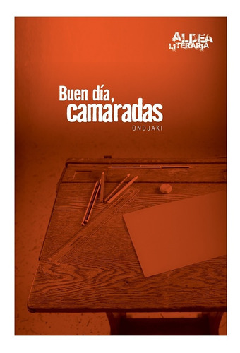 Buen Día Camaradas Ondjaki Aldea Literaria Cántaro