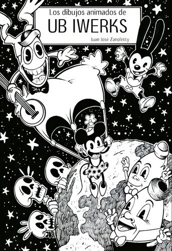 Los Dibujos Animados De Ub Iwerks, De Juan José Zanoletty