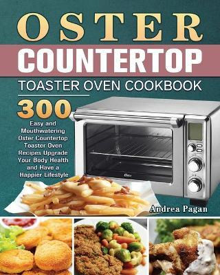 Libro Oster Countertop Toaster Oven Cookbook - Andrea Pagan