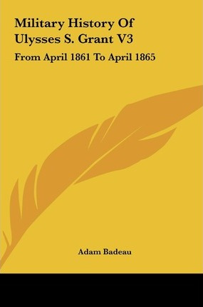 Libro Military History Of Ulysses S. Grant V3 - Adam Badeau