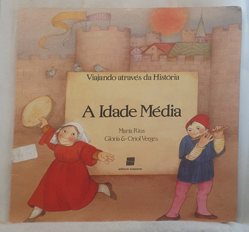 Livro Viajando Através Da História - A Idade Média - María Ruis Glória & Oriol Vergés - Editora Scipione (Usado)