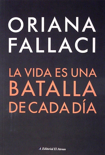 Vida Es Una Batalla De Cada Dia, La - Fallaci, Oriana