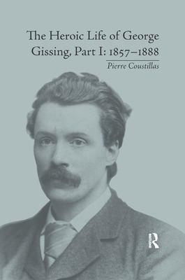 Libro The Heroic Life Of George Gissing, Part I: 1857&#65...
