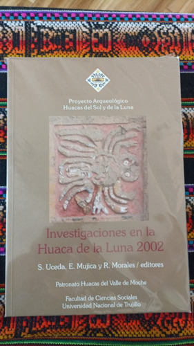 Investigaciones En La Huaca Dé La Luna 2002