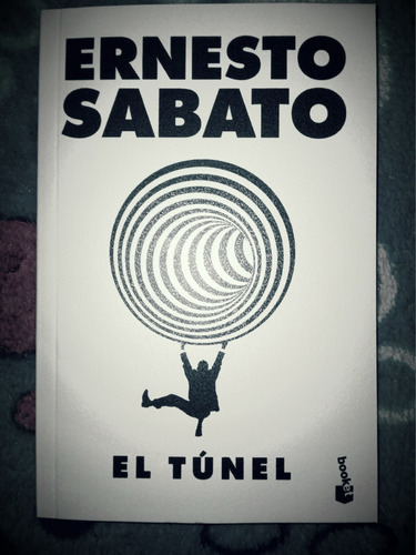 El Túnel. Ernesto Sabato. Editorial Booket.