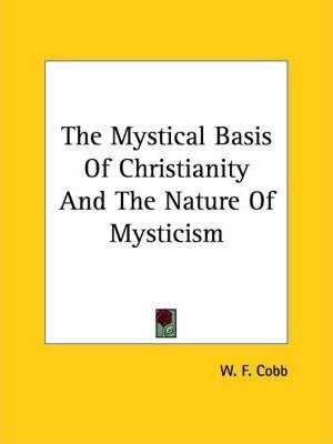 The Mystical Basis Of Christianity And The Nature Of Myst...