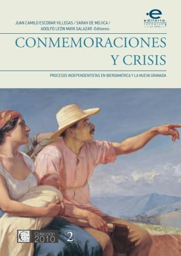 Libro: Conmemoraciones Y Crisis: Procesos Independentistas