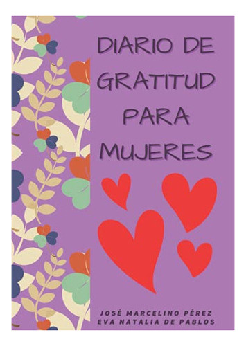 Libro : Diario De Gratitud Para Mujeres Cambia Tu Vida Ya. 