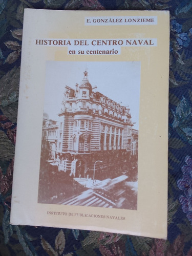 González Lonzieme Historia Del Centro Naval En Su Centenario