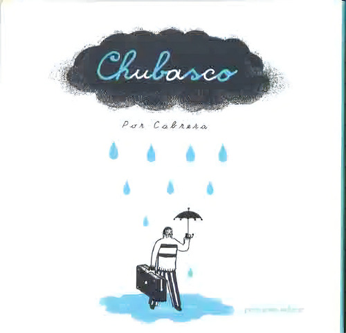 Chubasco, De Cabrera, Cabrera. Serie N/a, Vol. Volumen Unico. Editorial Pequeno Editor, Tapa Blanda, Edición 1 En Español, 2007