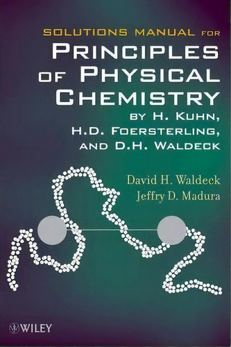 Solutions Manual For Principles Of Physical Chemistry, De Hans Kuhn. Editorial John Wiley Sons Ltd, Tapa Blanda En Inglés