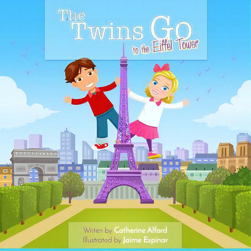 The Twins Go To The Eiffel Tower, De Espinar, Jaime., Vol. 1. Editorial Createspace, Tapa Blanda En Inglés