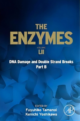 Dna Damage And Double Strand Breaks Part B: Volume 52, De Fuyuhiko Tamanoi., Vol. Lii. Editorial Elsevier Science & Technology, Tapa Dura En Inglés