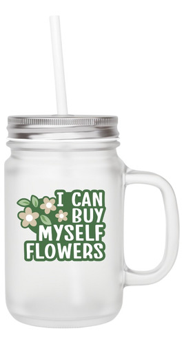 Mason Jar - Miley Cyrus - I Can Buy Myself Flowers