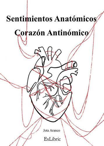 Sentimientos Anatomicos Corazon Antinomico, De Jota Aranco. Editorial Exlibric, Tapa Blanda En Español