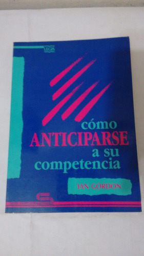 Cómo Anticiparse A Su Competencia De Ian Gordon (usado)