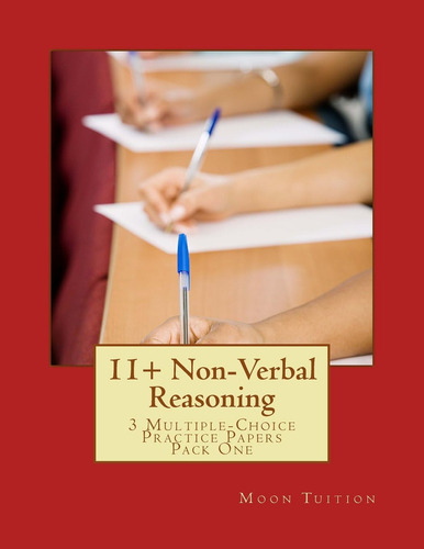 11+ Non-verbal Reasoning: 3 Multiple-choice Practice Papers Pack One, De Tuition, Moon., Vol. 1. Editorial Createspace Independent Publishing Platform, Tapa Blanda En Inglés