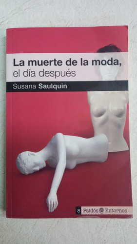 La Muerte De La Moda El Dia Despues - Susana Saulquin