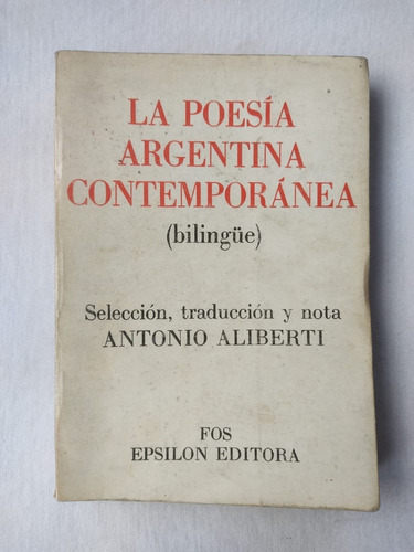 La Poesía Argentina Contemporánea - Bilingüe Aliberti 1988