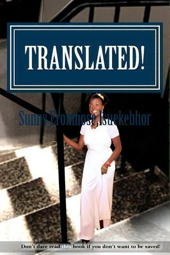 Translated!, De Sunny Eronmose Isuekebhor., Vol. 1. Editorial Createspace Independent Publishing Platform, Tapa Blanda En Inglés