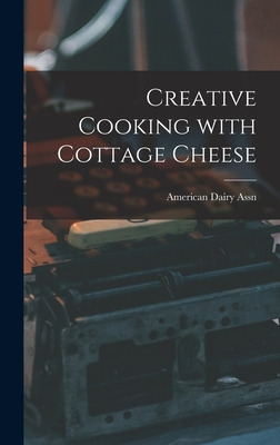 Libro Creative Cooking With Cottage Cheese - American Dai...