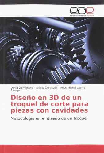 Libro: Diseño En 3d De Un Troquel De Corte Para Piezas Con C