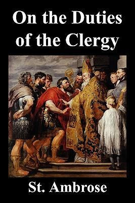 Libro On The Duties Of The Clergy - St. Ambrose