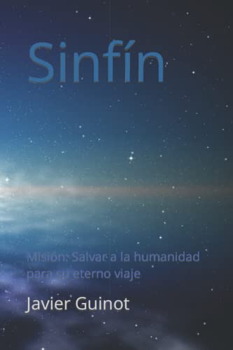 Sinfin: Mision: Salvar A La Humanidad Para Su Eterno Viaje