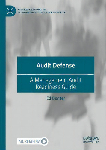 Audit Defense : A Management Audit Readiness Guide, De Ed Danter. Palgrave Studies In Accounting And Finance Practice, Vol. 1. Editorial Palgrave Macmillan, Tapa Blanda En Inglés