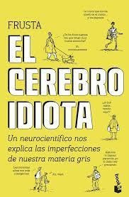 Libro El Cerebro Idiota - Dean Burnett - Booket