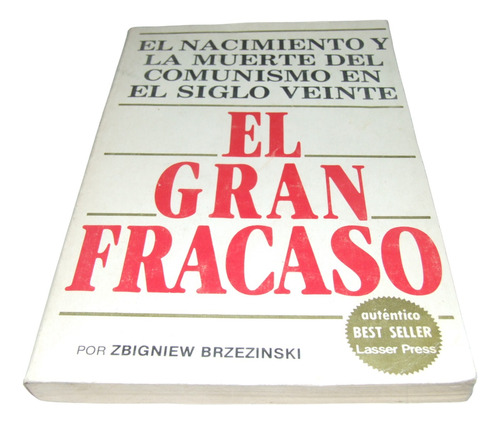 El Gran Fracaso. Brzezinski. Nacimiento Y Muerte Comunismo