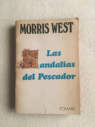 Las Sandalias Del Pescador. Morris West. Pomaire