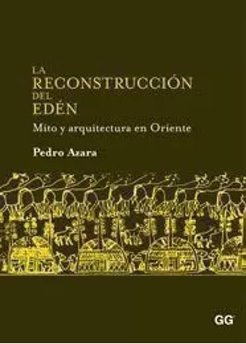 Libro La Reconstrucción Del Edén. Mito Y Arquitectura En Or