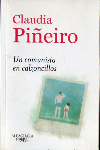 Claudia Piñeiro - Un Comunista En Calzoncillos