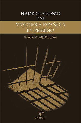 Eduardo Alfonso Y Su «masonería Española En Presidio» - E...