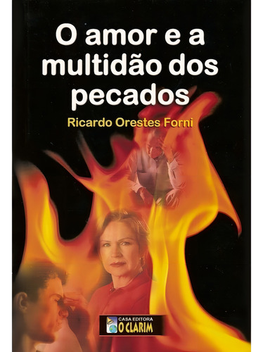 O Amor e a Multidão dos Pecados: Não Aplica, de : Ricardo Orestes Forni. Série Não aplica, vol. Não Aplica. Editora O CLARIM, capa mole, edição não aplica em português, 2007