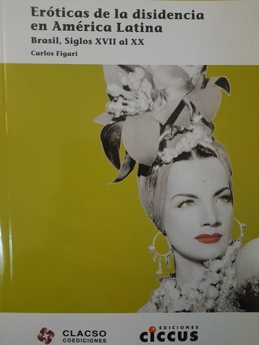 Eróticas De La Disidencia En América Latina/ Carlos Figari