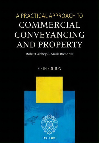 A Practical Approach To Commercial Conveyancing And Property, De Robert Abbey. Editorial Oxford University Press, Tapa Blanda En Inglés