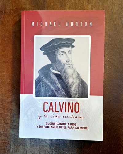 Calvino Y La Vida Cristiana, Michael Horton