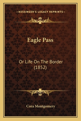 Libro Eagle Pass: Or Life On The Border (1852) - Montgome...