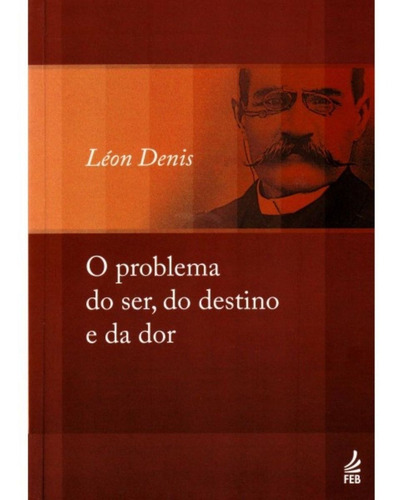 Imagem 1 de 1 de O Problema Do Ser, Do Destino E Da Dor - Leon Denis